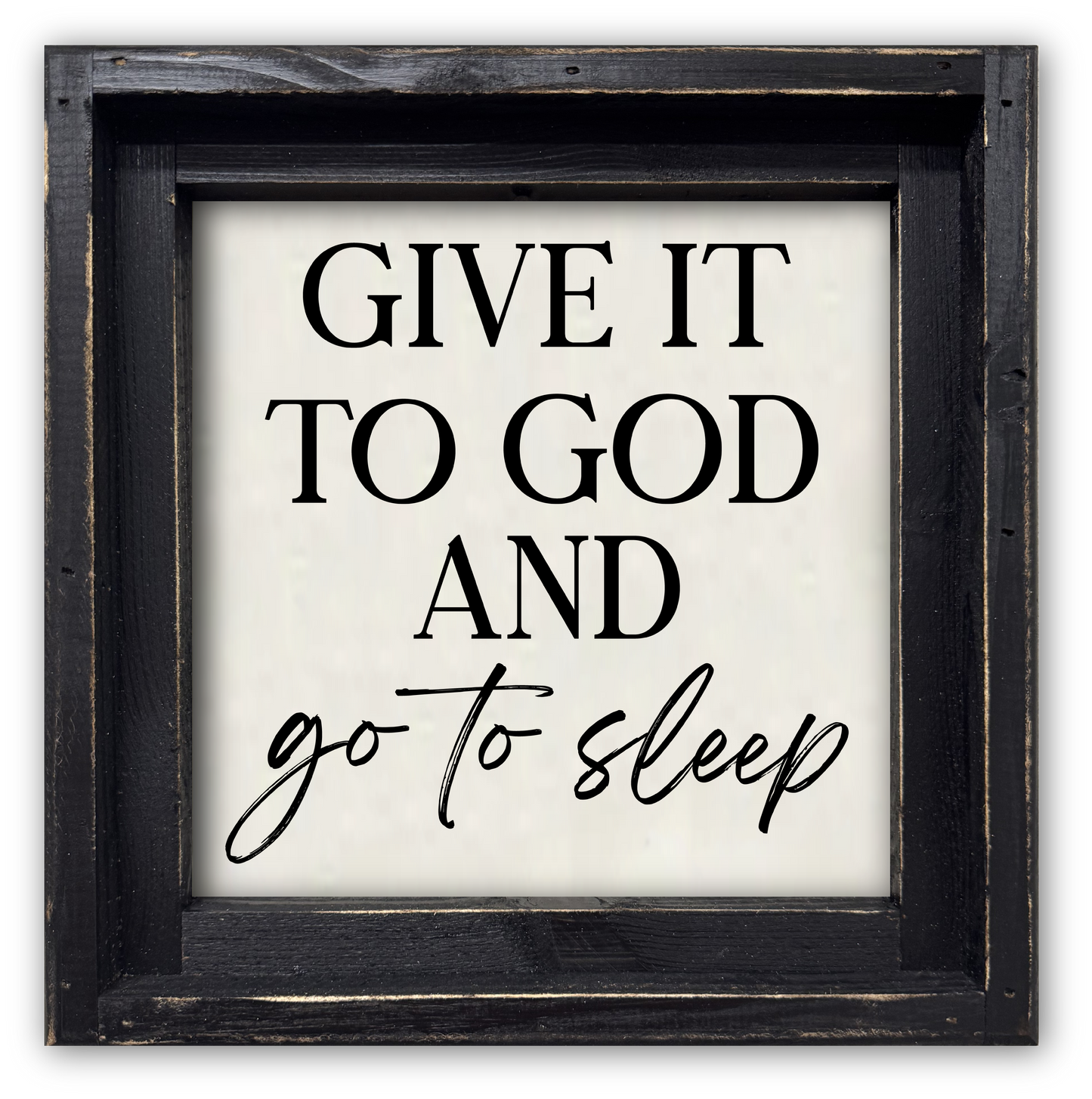FRAMED CANVAS GIVE IT TO GOD AND GO TO SLEEP - Backyard Buddies
