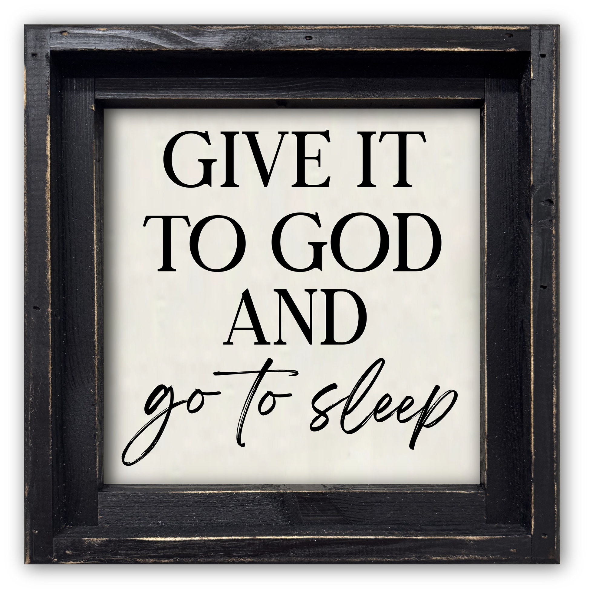 FRAMED CANVAS GIVE IT TO GOD AND GO TO SLEEP - Backyard Buddies