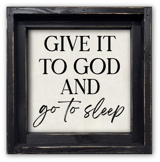FRAMED CANVAS GIVE IT TO GOD AND GO TO SLEEP - Backyard Buddies